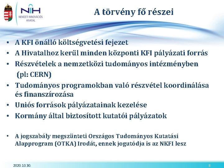 A törvény fő részei • A KFI önálló költségvetési fejezet • A Hivatalhoz kerül