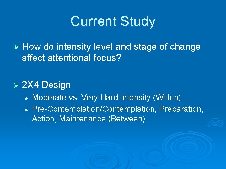 Current Study Ø How do intensity level and stage of change affect attentional focus?