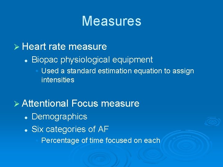 Measures Ø Heart rate measure l Biopac physiological equipment • Used a standard estimation