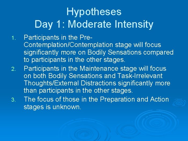 Hypotheses Day 1: Moderate Intensity 1. 2. 3. Participants in the Pre. Contemplation/Contemplation stage