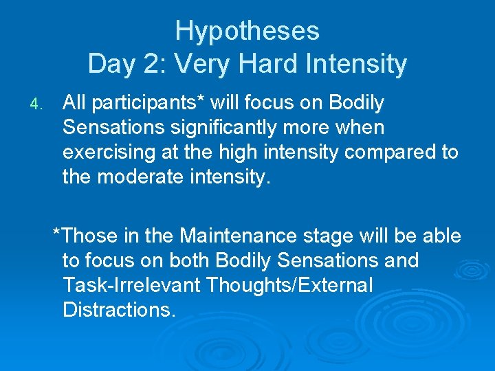 Hypotheses Day 2: Very Hard Intensity 4. All participants* will focus on Bodily Sensations