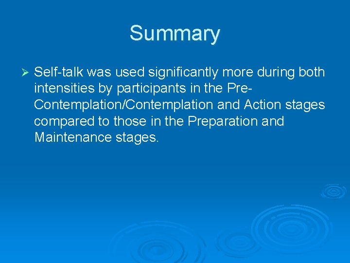 Summary Ø Self-talk was used significantly more during both intensities by participants in the