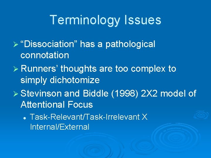 Terminology Issues Ø “Dissociation” has a pathological connotation Ø Runners’ thoughts are too complex