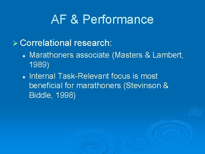 AF & Performance Ø Correlational research: l l Marathoners associate (Masters & Lambert, 1989)