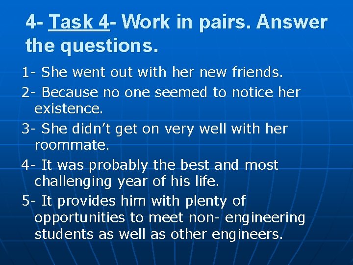 4 - Task 4 - Work in pairs. Answer the questions. 1 - She