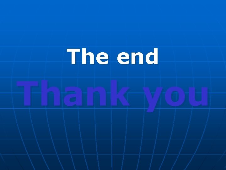 The end Thank you 
