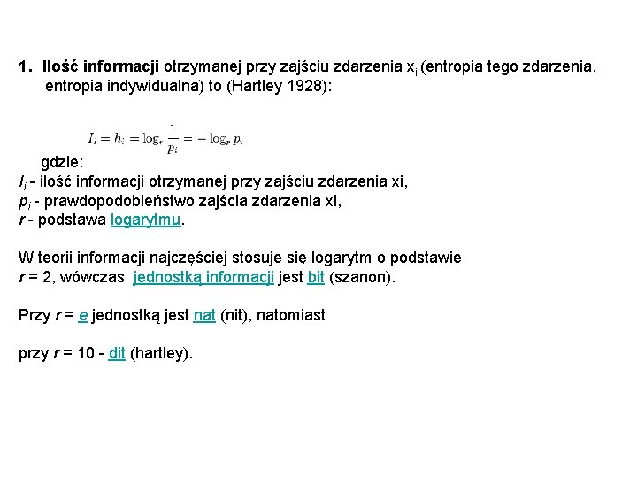 1. Ilość informacji otrzymanej przy zajściu zdarzenia xi (entropia tego zdarzenia, entropia indywidualna) to