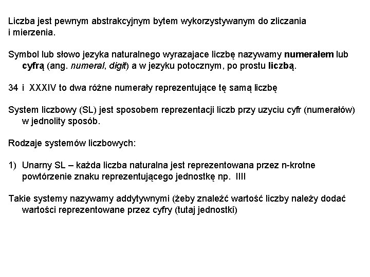 Liczba jest pewnym abstrakcyjnym bytem wykorzystywanym do zliczania i mierzenia. Symbol lub słowo jezyka