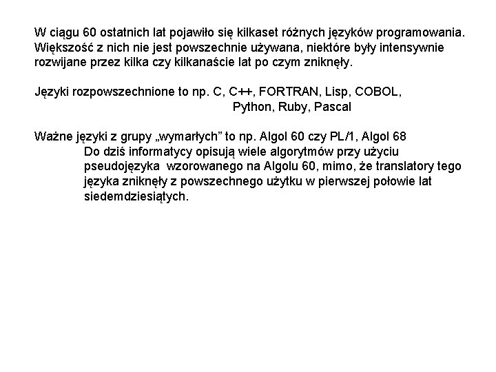 W ciągu 60 ostatnich lat pojawiło się kilkaset różnych języków programowania. Większość z nich