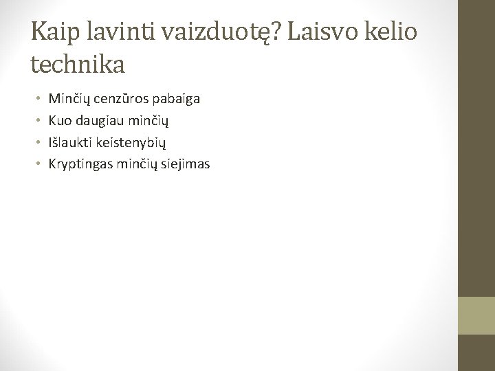 Kaip lavinti vaizduotę? Laisvo kelio technika • • Minčių cenzūros pabaiga Kuo daugiau minčių