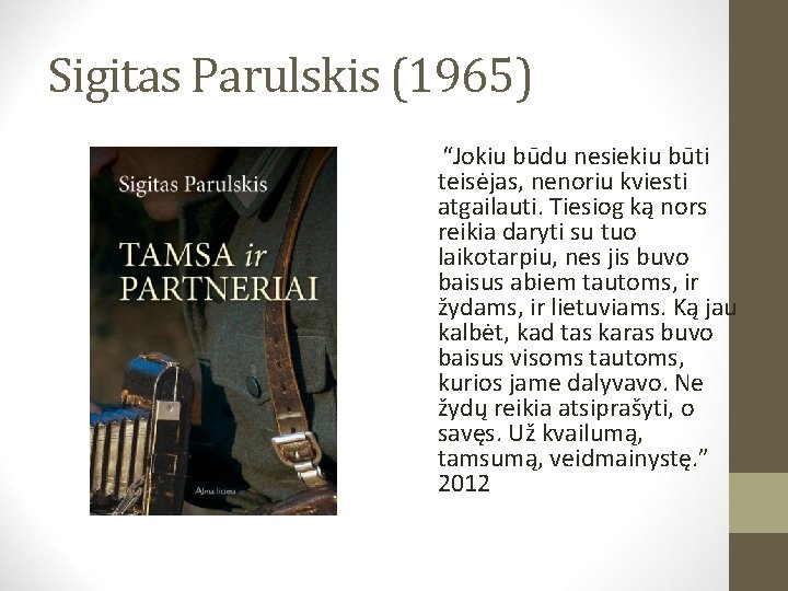 Sigitas Parulskis (1965) “Jokiu būdu nesiekiu būti teisėjas, nenoriu kviesti atgailauti. Tiesiog ką nors