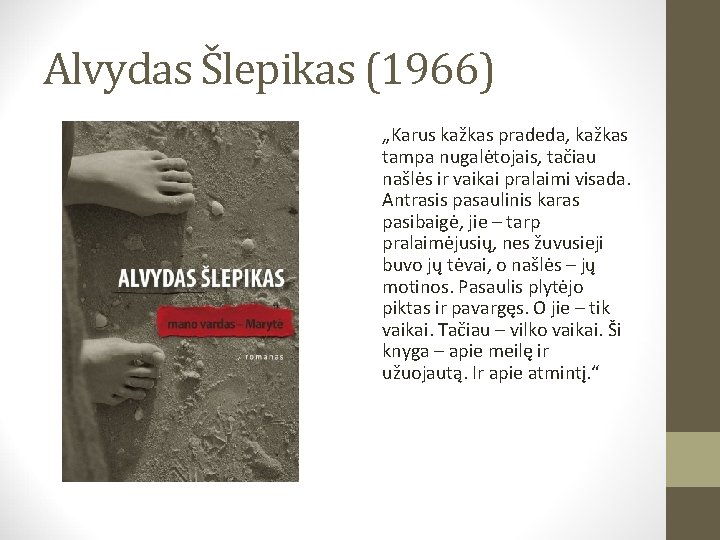 Alvydas Šlepikas (1966) „Karus kažkas pradeda, kažkas tampa nugalėtojais, tačiau našlės ir vaikai pralaimi