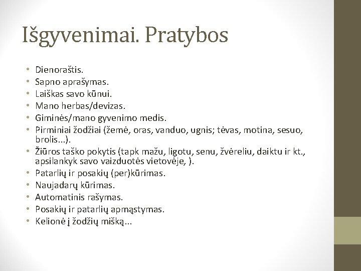 Išgyvenimai. Pratybos • • • Dienoraštis. Sapno aprašymas. Laiškas savo kūnui. Mano herbas/devizas. Giminės/mano