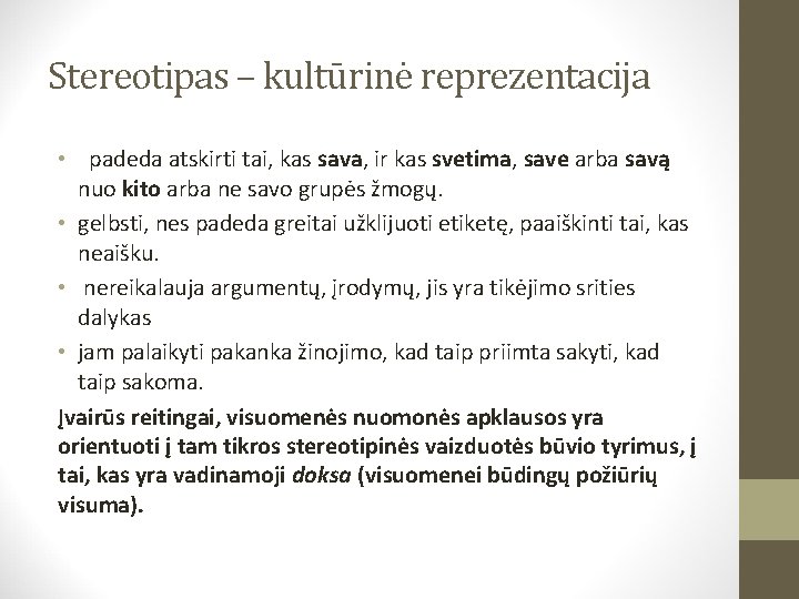 Stereotipas – kultūrinė reprezentacija • padeda atskirti tai, kas sava, ir kas svetima, save