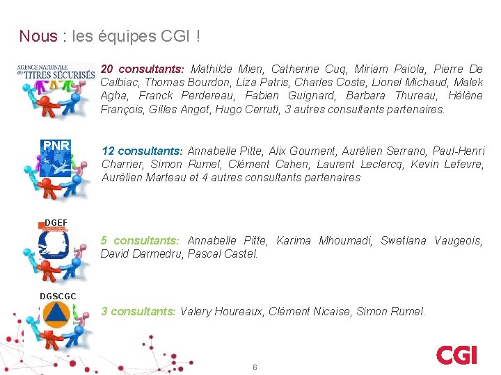 Nous : les équipes CGI ! 20 consultants: Mathilde Mien, Catherine Cuq, Miriam Paiola,