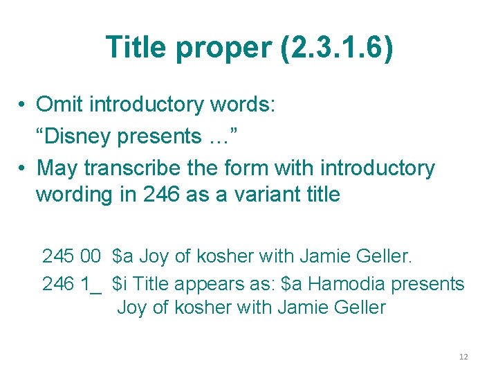 Title proper (2. 3. 1. 6) • Omit introductory words: “Disney presents …” •