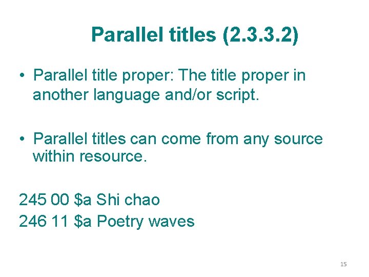 Parallel titles (2. 3. 3. 2) • Parallel title proper: The title proper in
