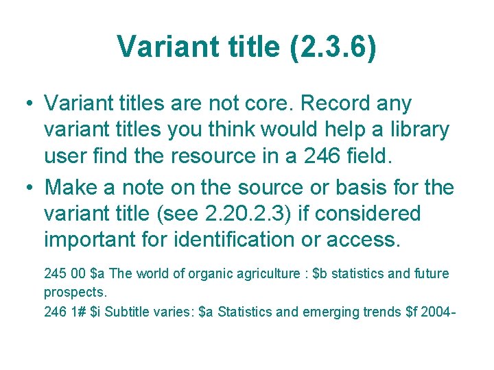 Variant title (2. 3. 6) • Variant titles are not core. Record any variant