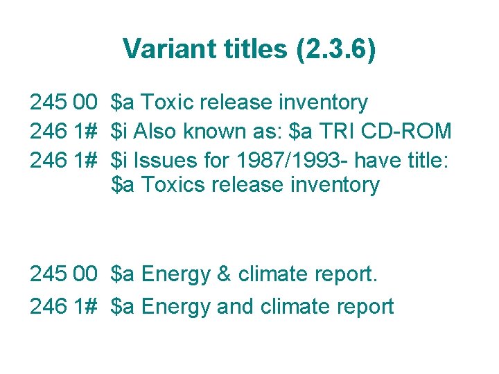 Variant titles (2. 3. 6) 245 00 $a Toxic release inventory 246 1# $i