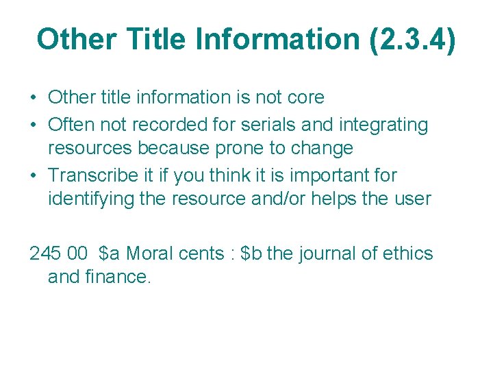 Other Title Information (2. 3. 4) • Other title information is not core •