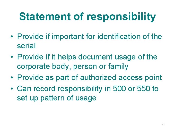 Statement of responsibility • Provide if important for identification of the serial • Provide