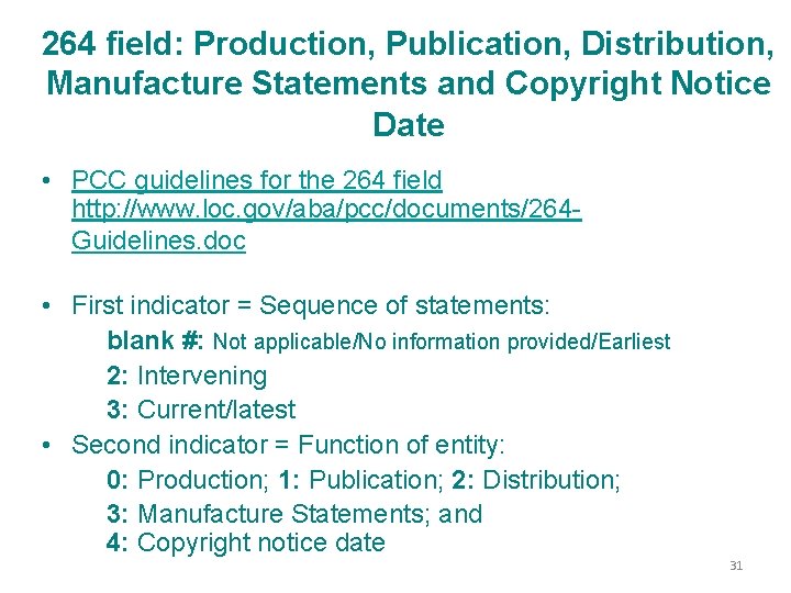 264 field: Production, Publication, Distribution, Manufacture Statements and Copyright Notice Date • PCC guidelines