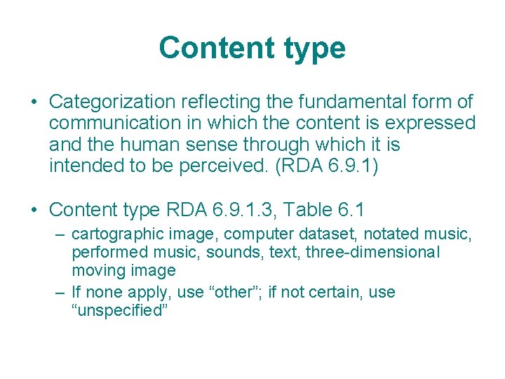 Content type • Categorization reflecting the fundamental form of communication in which the content