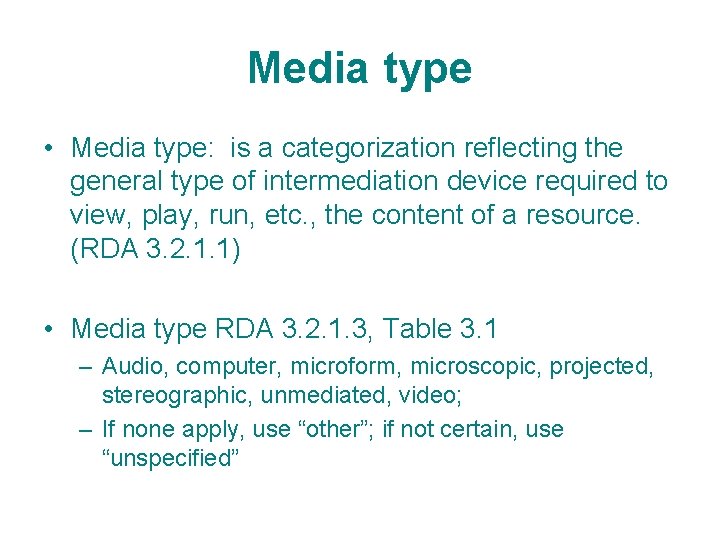 Media type • Media type: is a categorization reflecting the general type of intermediation