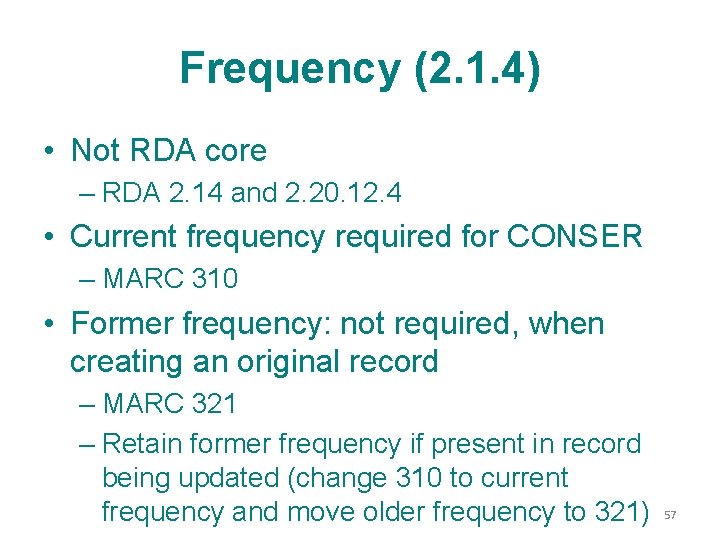 Frequency (2. 1. 4) • Not RDA core – RDA 2. 14 and 2.