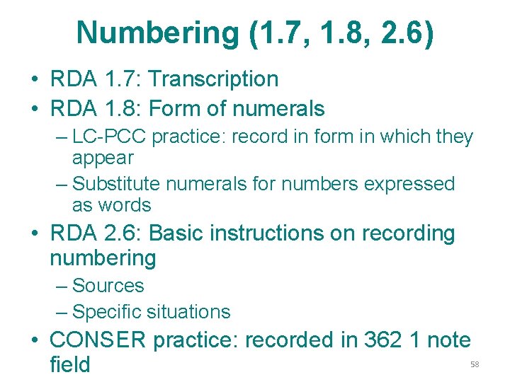 Numbering (1. 7, 1. 8, 2. 6) • RDA 1. 7: Transcription • RDA