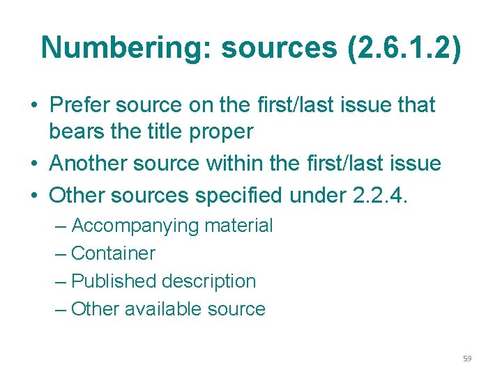 Numbering: sources (2. 6. 1. 2) • Prefer source on the first/last issue that