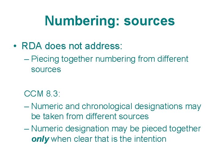 Numbering: sources • RDA does not address: – Piecing together numbering from different sources