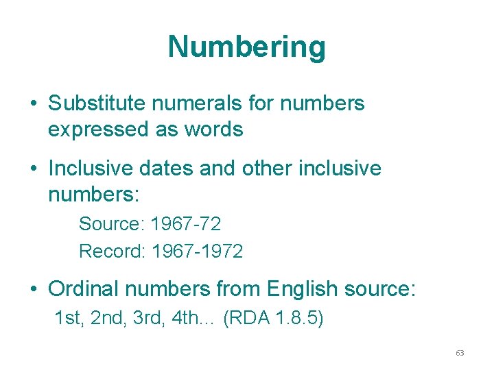 Numbering • Substitute numerals for numbers expressed as words • Inclusive dates and other