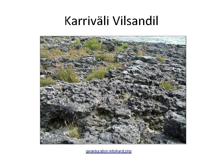 Karriväli Vilsandil geoeducation. info/karst. php 
