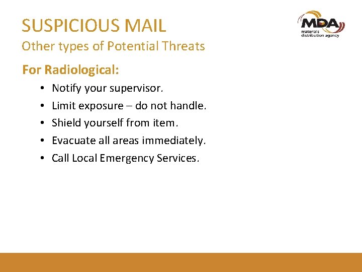 SUSPICIOUS MAIL Other types of Potential Threats For Radiological: • • • Notify your