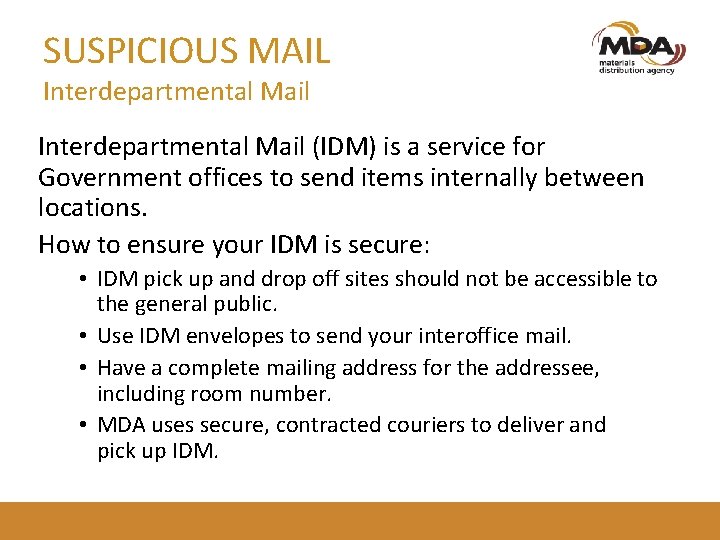 SUSPICIOUS MAIL Interdepartmental Mail (IDM) is a service for Government offices to send items