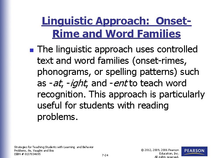 Linguistic Approach: Onset. Rime and Word Families n The linguistic approach uses controlled text Linguistic Approach: Onset. Rime and Word Families n The linguistic approach uses controlled text