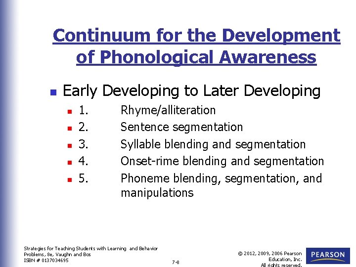 Continuum for the Development of Phonological Awareness n Early Developing to Later Developing n Continuum for the Development of Phonological Awareness n Early Developing to Later Developing n