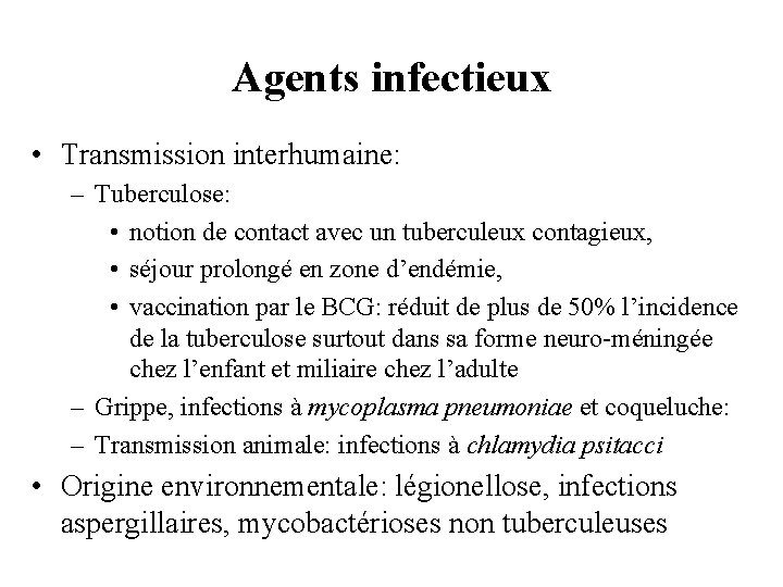 Agents infectieux • Transmission interhumaine: – Tuberculose: • notion de contact avec un tuberculeux