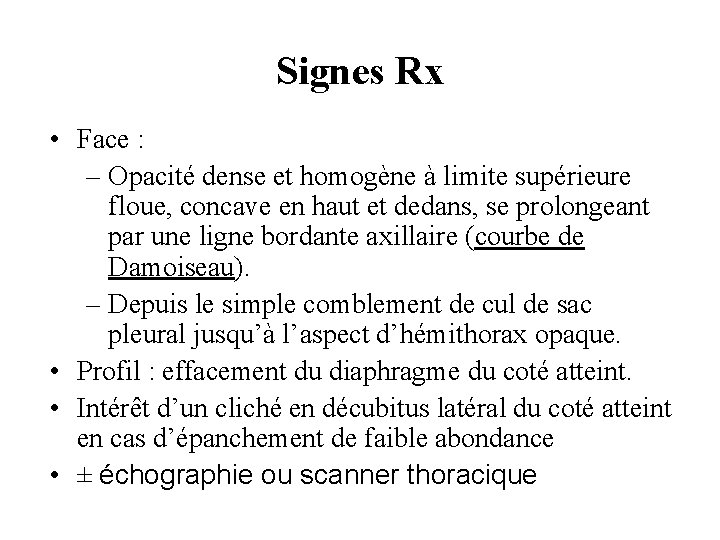 Signes Rx • Face : – Opacité dense et homogène à limite supérieure floue,