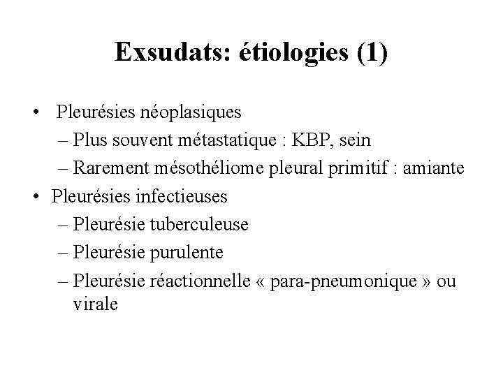 Exsudats: étiologies (1) • Pleurésies néoplasiques – Plus souvent métastatique : KBP, sein –