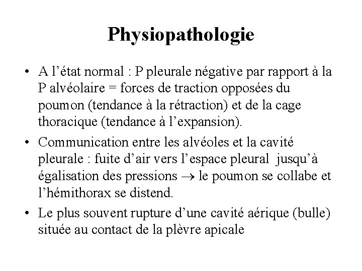 Physiopathologie • A l’état normal : P pleurale négative par rapport à la P