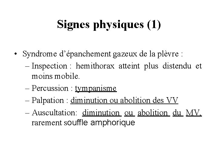 Signes physiques (1) • Syndrome d’épanchement gazeux de la plèvre : – Inspection :