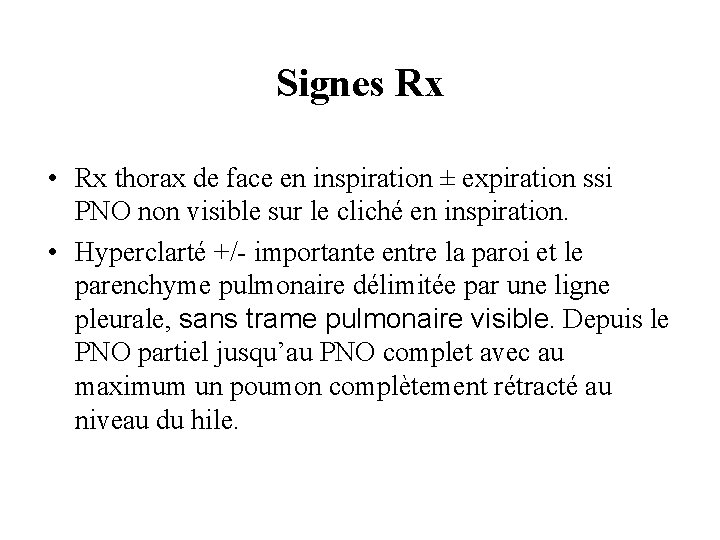Signes Rx • Rx thorax de face en inspiration ± expiration ssi PNO non