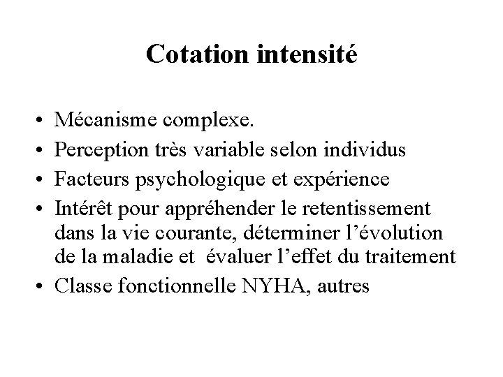 Cotation intensité • • Mécanisme complexe. Perception très variable selon individus Facteurs psychologique et