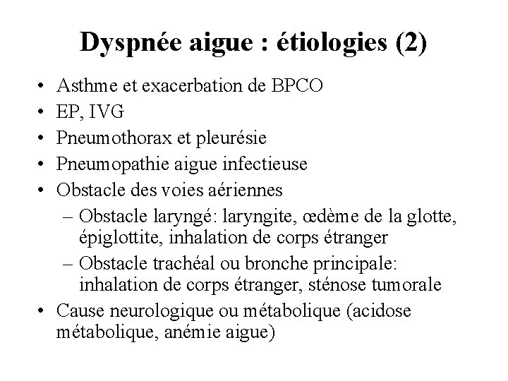 Dyspnée aigue : étiologies (2) • • • Asthme et exacerbation de BPCO EP,