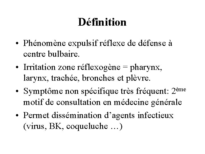 Définition • Phénomène expulsif réflexe de défense à centre bulbaire. • Irritation zone réflexogène