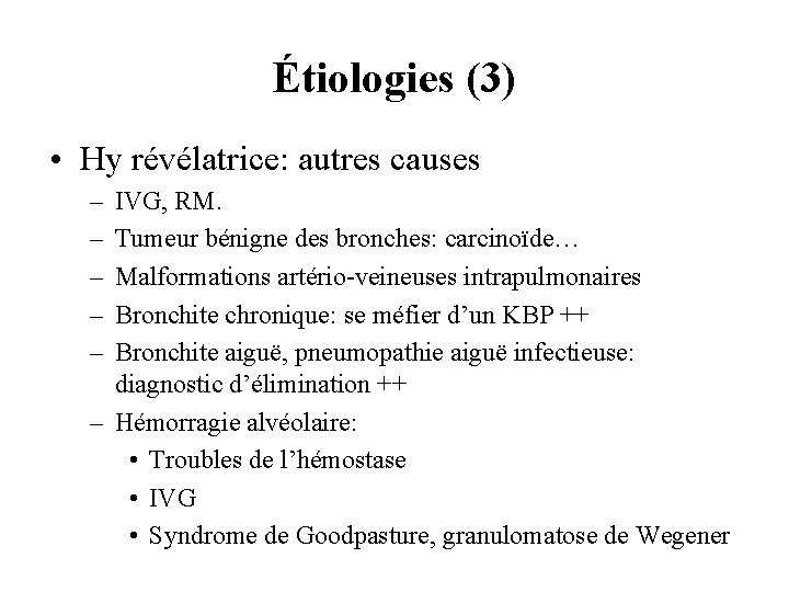 Étiologies (3) • Hy révélatrice: autres causes – – – IVG, RM. Tumeur bénigne