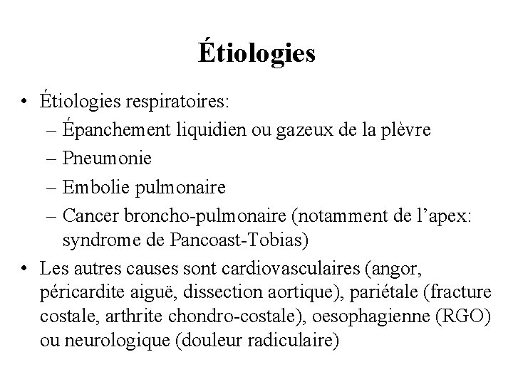Étiologies • Étiologies respiratoires: – Épanchement liquidien ou gazeux de la plèvre – Pneumonie