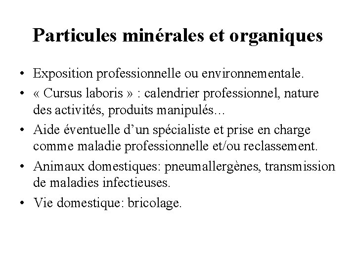 Particules minérales et organiques • Exposition professionnelle ou environnementale. • « Cursus laboris »